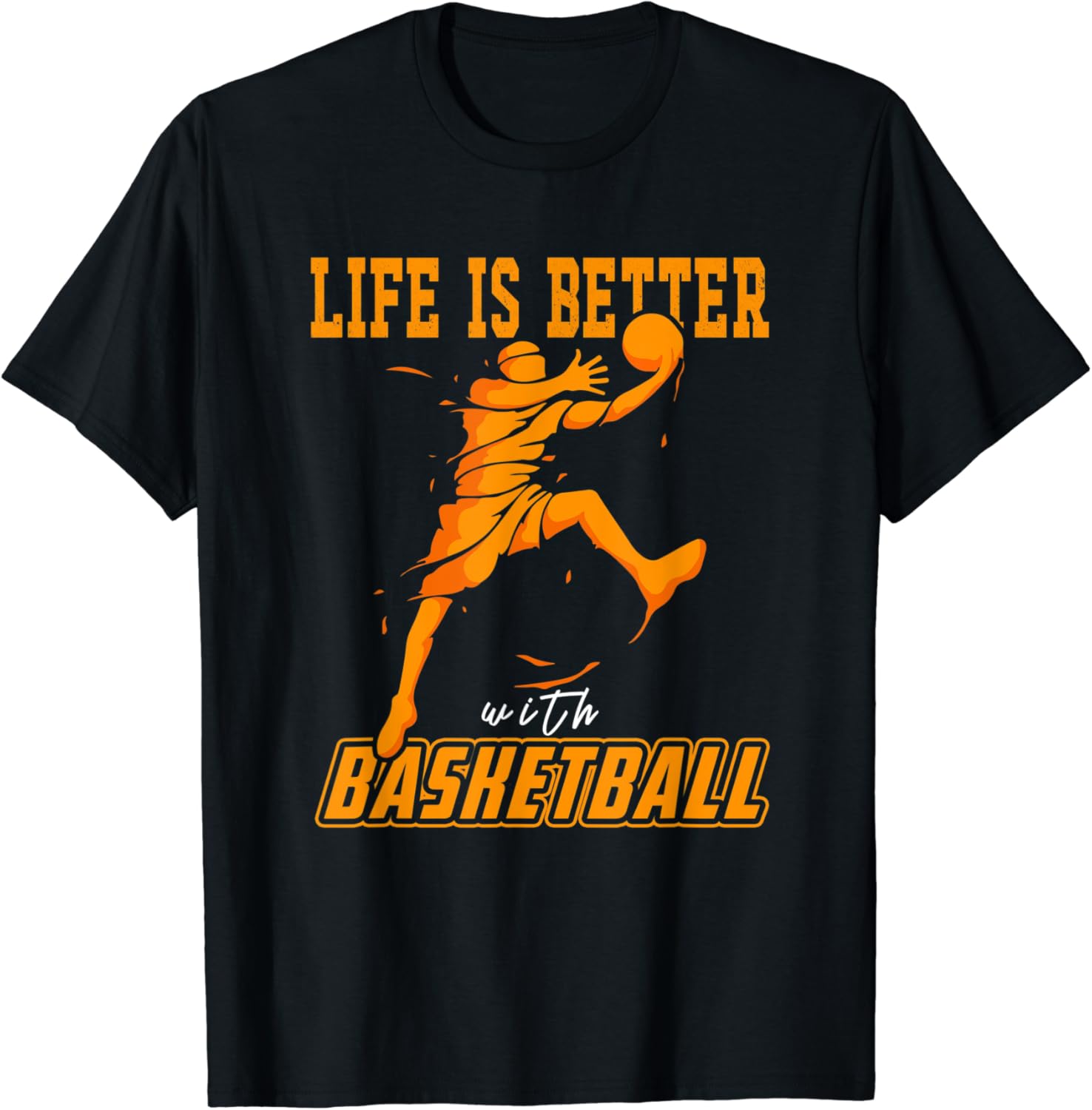 Life Is Better With Basketball Tee Gift Love Basketball T